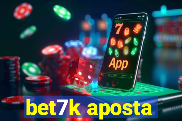 bet7k aposta